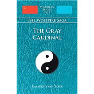 The Gray Cardinal: The Wolfpire Saga Book 3 by Raymond, Van Zleer, 9781425149628