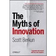 The Myths of Innovation by Berkun, Scott, 9781449389628