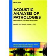 Acoustic Analysis of Pathologies by Neustein, Amy; Patil, Hemant A., 9781501519628