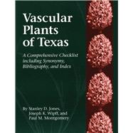 Vascular Plants of Texas : A Comprehensive Checklist Including Synonymy, Bibliography, and Index by Jones, Stanley D.; Wipff, Joseph K.; Montgomery, Paul M., 9780292729629