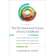 The Developmental Science of Early Childhood by Gold, Claudia M., 9780393709629