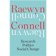 Raewyn Connell Research, Politics, Social Change by Connell, Raewyn, 9780522879629