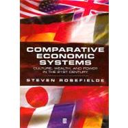 Comparative Economic Systems : Culture, Wealth, and Power in the 21st Century by Rosefielde, Steven, 9780631229629