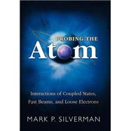 Probing the Atom by Silverman, Mark P., 9780691009629