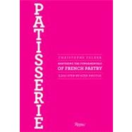 Patisserie Mastering the Fundamentals of French Pastry - Updated Edition by Felder, Christophe, 9780847839629
