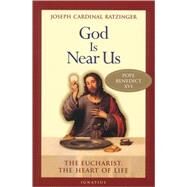 God Is Near Us The Eucharist, the Heart of Life by Ratzinger, Joseph Cardinal; Horn, Stephan Otto; Pfnur, Vinzenz, 9780898709629