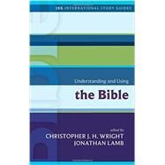 Understanding and Using the Bible by Wright, Christopher J. H.; Lamb, Jonathan, 9781451499629