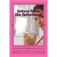 Letters from the Fatherland by Williamson, Mike F., 9781492779629