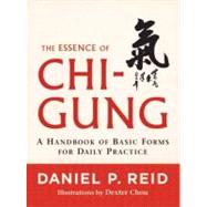 The Essence of Chi-Gung A Handbook of Basic Forms for Daily Practice by REID, DANIEL P., 9781590309629