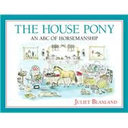 The House Pony by Blaxland, Juliet, 9781908809629
