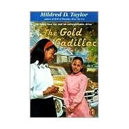The Gold Cadillac by Taylor, Mildred D.; Ginsberg, Max, 9780140389630