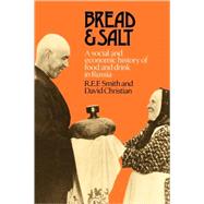 Bread and Salt: A Social and Economic History of Food and Drink in Russia by R. E. F. Smith , David Christian, 9780521089630