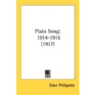 Plain Song : 1914-1916 (1917) by Phillpotts, Eden, 9780548679630