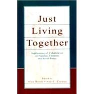 Just Living Together : Implications of Cohabitation for Children, Families, and Social Policy by Booth, Alan; Crouter, Ann C.; Landale, Nancy S.; Le Bourdais, Celine, 9780805839630