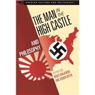 The Man in the High Castle and Philosophy by Krajewski, Bruce; Heter, Joshua, 9780812699630