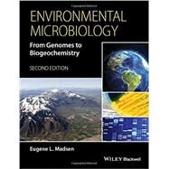 Environmental Microbiology From Genomes to Biogeochemistry by Madsen, Eugene L., 9781118439630