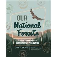 Our National Forests Stories from Americas Most Important Public Lands by Peters, Greg M., 9781604699630