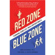 Red Zone, Blue Zone Turning Conflict into Opportunity by Osterhaus, James; Jurkowski, Joseph; Hahn, Todd, 9781939629630