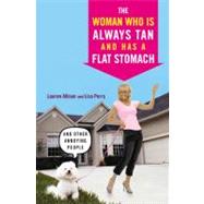 The Woman Who Is Always Tan And Has a Flat Stomach And Other Annoying People by Allison, Lauren; Perry, Lisa, 9780446699631