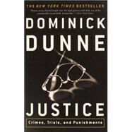 Justice Crimes, Trials, and Punishments by DUNNE, DOMINICK, 9780609809631