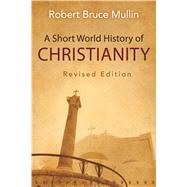 A Short World History of Christianity by Mullin, Robert Bruce, 9780664259631