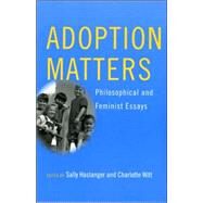 Adoption Matters by Haslanger, Sally; Witt, Charlotte, 9780801489631