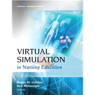 Virtual Simulation in Nursing Education by Gordon, Randy M.; Mcgonigle, Dee, Ph.D., 9780826169631