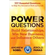 Power Questions Build Relationships, Win New Business, and Influence Others by Sobel, Andrew; Panas, Jerold, 9781118119631