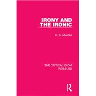 Irony and the Ironic by Muecke,D. C., 9781138229631