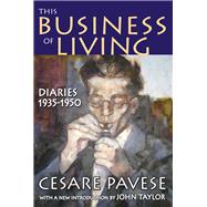 This Business of Living: Diaries 1935-1950 by Pavese,Cesare, 9781138539631