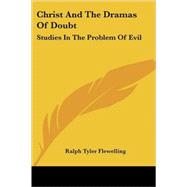 Christ and the Dramas of Doubt: Studies in the Problem of Evil by Flewelling, Ralph Tyler, 9781425499631