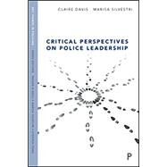 Critical Perspectives on Police Leadership by Davis, Claire; Silvestri, Marisa, 9781447349631