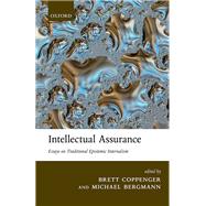 Intellectual Assurance Essays on Traditional Epistemic Internalism by Coppenger, Brett; Bergmann, Michael, 9780198719632
