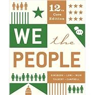 We the People (Core Twelfth Edition) by Ginsberg, Benjamin; Lowi, Theodore J.; Weir, Margaret; Tolbert, Caroline J.; Campbell, Andrea L., 9780393679632