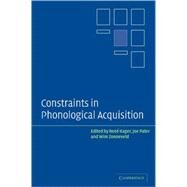 Constraints in Phonological Acquisition by Edited by René Kager , Joe Pater , Wim Zonneveld, 9780521829632