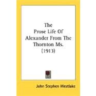 The Prose Life Of Alexander From The Thornton Ms. by Westlake, John Stephen, 9780548729632