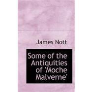 Some of the Antiquities of 'moche Malverne' by Nott, James, 9780554739632