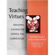 Teaching Virtues Building Character Across the Curriculum by Jacobs, Don Trent; Jacobs-Spencer, Jessica, 9780810839632