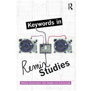 Keywords in Remix Studies by Navas; Eduardo, 9781138699632