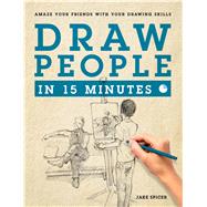 Draw People in 15 Minutes by Spicer, Jake, 9781250089632