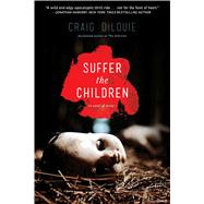 Suffer the Children by DiLouie, Craig, 9781476739632