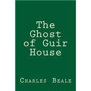 The Ghost of Guir House by Beale, Charles Willing, 9781503219632