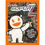 The Art of Super7 by Unknown, 9781506739632