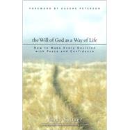Will of God As A Way of Life : How to Make Every Decision with Peace and Confidence by Jerry Sittser, 9780310259633