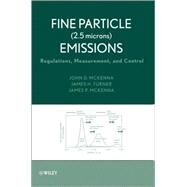 Fine Particle (2.5 microns) Emissions Regulations, Measurement, and Control by McKenna, John D.; Turner, James H.; McKenna, James P., 9780471709633