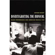 Disintegrating the Musical by Knight, Arthur, 9780822329633