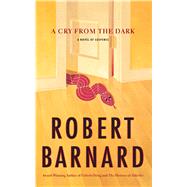 A Cry from the Dark A Novel of Suspense by Barnard, Robert, 9781416569633