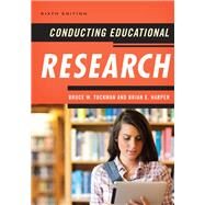 Conducting Educational Research by Tuckman, Bruce W.; Harper, Brian E., 9781442209633