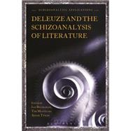 Deleuze and the Schizoanalysis of Literature by Buchanan, Ian; Matts, Tim; Tynan, Aidan; Savat, David; Buchanan, Ian; Svirsky, Marcelo, 9781472529633