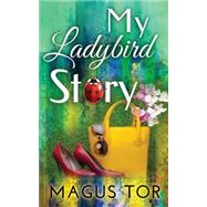 My Ladybird Story by Tor, Magus; Orlic, Nada; Nottingham, Chase, 9781517309633